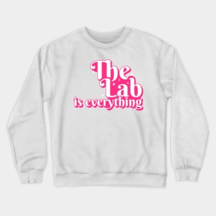 The Lab is Everything - Lab Week Crewneck Sweatshirt